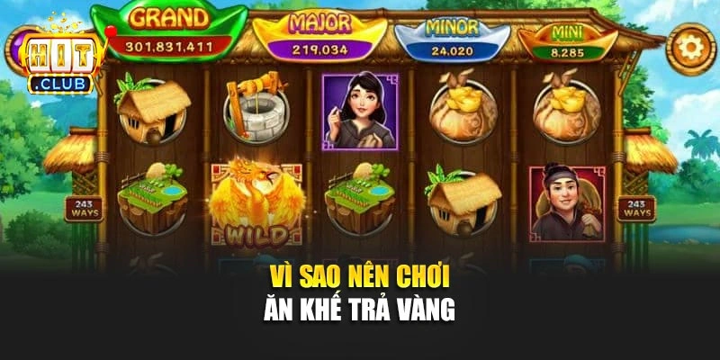 Vì sao nên chơi Ăn Khế Trả Vàng